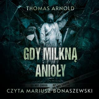 Gdy milkną anioły – okładka audiobooka, autor Thomas Arnold