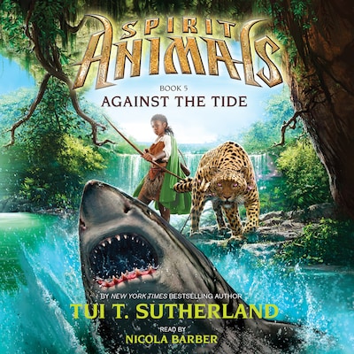 Against the Tide - Spirit Animals 5 (Unabridged)