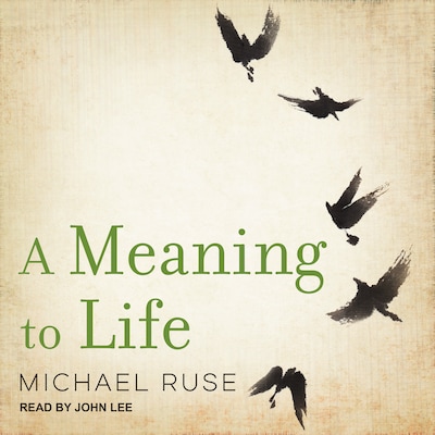 A Meaning to Life – omslag til lydbogen af Michael Ruse