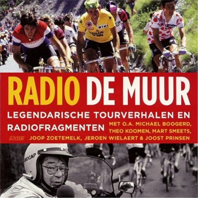 Radio De Muur: Legendarische tourverhalen en radiofragmenten – omslag van het luisterboek van Bart Jungmann,Bert Wagendorp,Mart Smeets