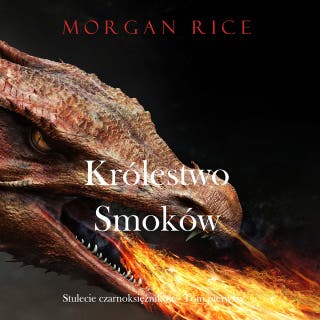 Królestwo smoków (Stulecie czarnoksiężników - Tom pierwszy) – okładka audiobooka, autor Morgan Rice