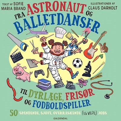 Fra astronaut og balletdanser til dyrlæge, frisør og fodboldspiller. – omslag til lydbogen af Sofie Maria Brand