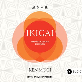 Ikigai (wyd.2): Japońska sztuka szczęścia – okładka audiobooka, autor Ken Mogi