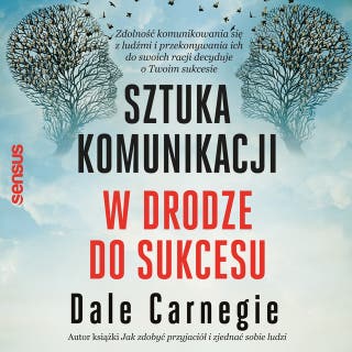 Sztuka komunikacji. W drodze do sukcesu – okładka audiobooka, autor Dale Carnegie