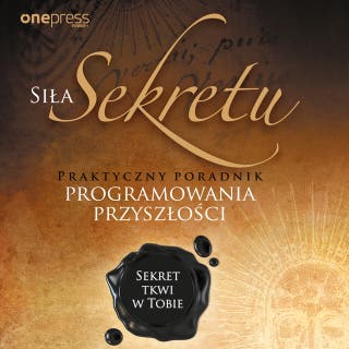 Siła Sekretu. Praktyczny poradnik programowania przyszłości – okładka audiobooka, autor Andrzej Batko