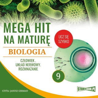Mega hit na maturę. Biologia 9. Człowiek. Układ nerwowy. Rozmnażanie – okładka audiobooka, autor Renata Biernacka, Opracowanie: Jadwiga Wołowska
