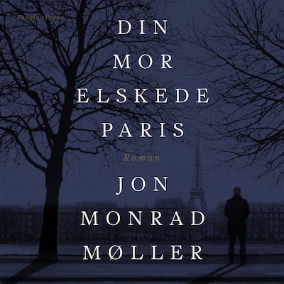 Din mor elskede Paris – omslag til lydbogen af Jon Monrad Møller