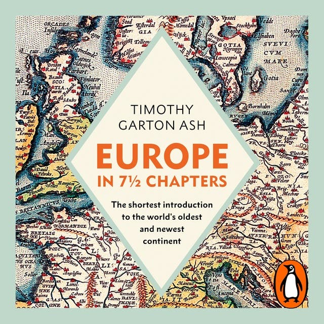 Europe in 7 1/2 Chapters: The Shortest Introduction to the World's Oldest and Newest Continent – omslag til lydbogen af Timothy Garton Ash