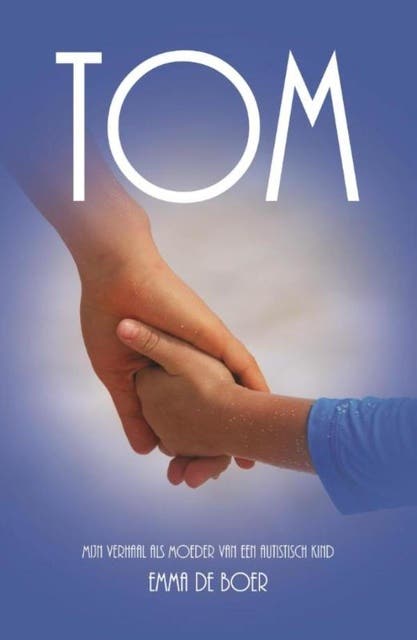 Tom: mijn verhaal als moeder van een autistisch kind – omslag van het luisterboek van Emma de Boer