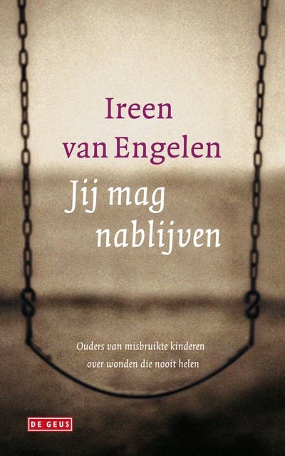 Jij mag nablijven: ouders van misbruikte kinderen aan het woord – omslag van het luisterboek van Ireen van Engelen