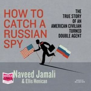 How to Catch a Russian Spy – okładka audiobooka, autor Ellis Henican, Naveed Jamali