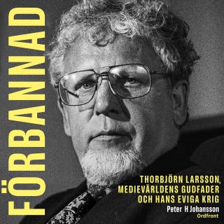 Förbannad : Thorbjörn Larsson, medievärldens gudfader och hans eviga krig