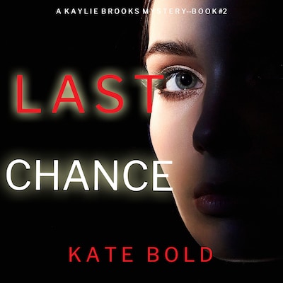 Last Chance (A Kaylie Brooks Psychological Suspense Thriller—Book 2) – omslag til lydbogen af Kate Bold