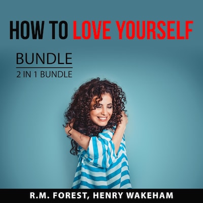 How to Love Yourself Bundle, 2 IN 1 Bundle: Love Yourself and Radical Self-Love