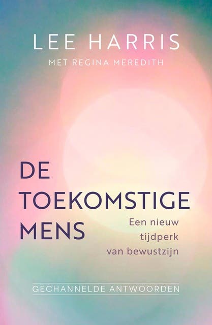 De toekomstige mens: Een nieuw tijdperk van bewustzijn – omslag van het luisterboek van Lee Harris,Regina Meredith