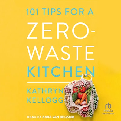 101 Tips for a Zero-Waste Kitchen – omslag til lydbogen af Kathryn Kellogg
