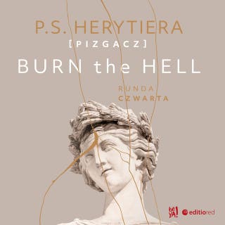 Burn the Hell. Runda czwarta – okładka audiobooka, autor Katarzyna Barlińska vel P.S. HERYTIERA - "Pizgacz"