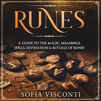 Runes: A Guide To The Magic, Meanings, Spells, Divination & Rituals Of Runes – omslag til lydbogen af Sofia Visconti