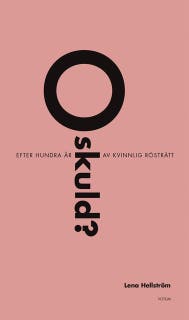 Oskuld? Efter hundra år av kvinnlig rösträtt