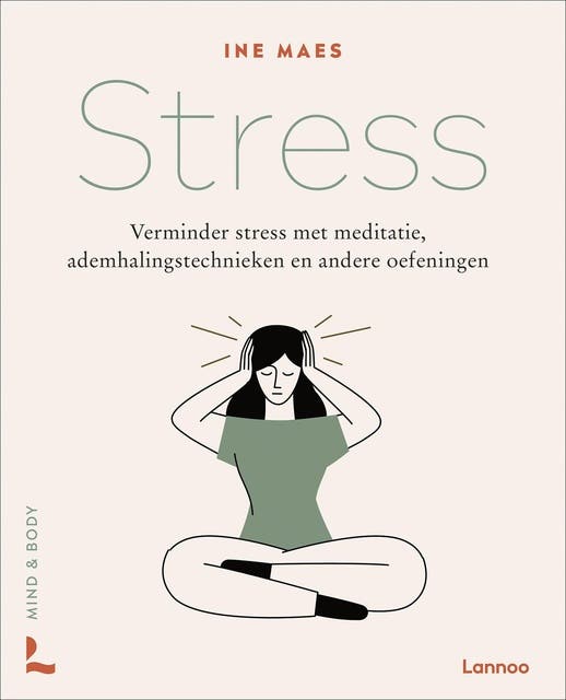 Stress: Verminder stress met meditatie, ademhalingstechnieken en andere oefeningen – omslag van het luisterboek van Ine Maes