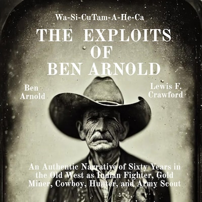 The Exploits of Ben Arnold: Wa-Si-Cu Tam-A-He-Ca – omslag til lydbogen af Ben Arnold, Lewis F. Crawford