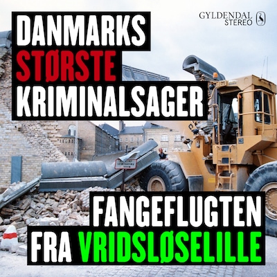 Danmarks største kriminalsager: Fangeflugten fra Vridsløselille – omslag til lydbogen af Gyldendal Leksikon