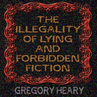 The illegality of Lying and Forbidden Fiction – omslag til lydbogen af Gregory Heary