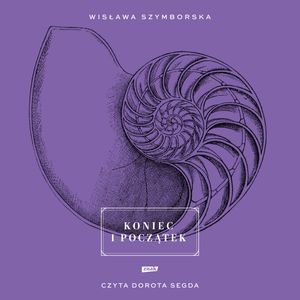 Koniec i początek – okładka audiobooka, autor Wisława Szymborska