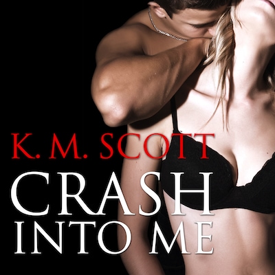 Crash Into Me – omslag til lydbogen af K. M. Scott