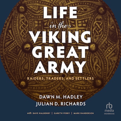 Life in the Viking Great Army – omslag til lydbogen af Dawn M. Hadley, Julian Richards