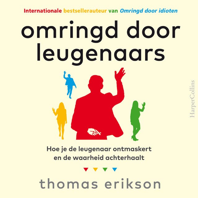 Omringd door leugenaars: Hoe je de leugenaar ontmaskert en de waarheid achterhaalt