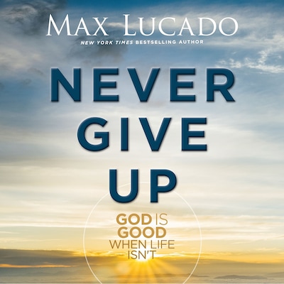 Never Give Up – omslag til lydbogen af Max Lucado