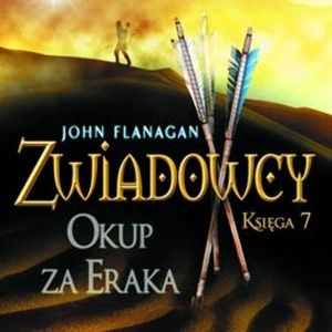 Okup za Eraka. Zwiadowcy. Tom 7 – okładka audiobooka, autor John Flanagan