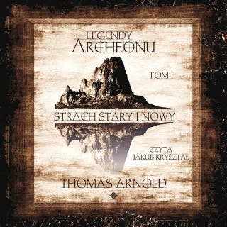 Legendy Archeonu: Strach stary i nowy. Tom 1 – okładka audiobooka, autor Thomas Arnold