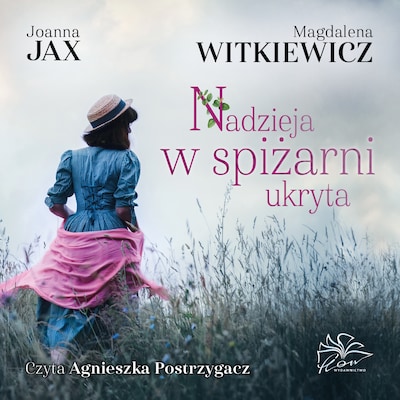 Nadzieja w spiżarni ukryta – okładka audiobooka, autor Witkiewicz Magdalena Jax Joanna