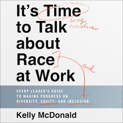It's Time to Talk about Race at Work – omslag til lydbogen af Kelly McDonald