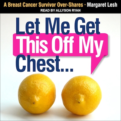 Let Me Get This Off My Chest – omslag til lydbogen af Margaret Lesh