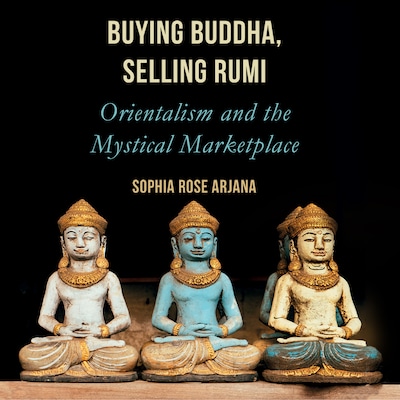 Buying Buddha, Selling Rumi
