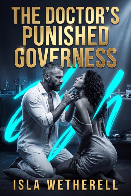 The Doctor's Punished Governess: Medical Examination Erotic Submission Romance – omslag til lydbogen af Isla Wetherell