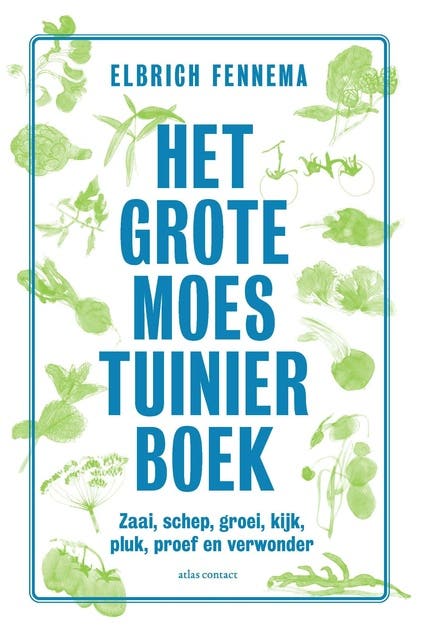 Het grote moestuinierboek: Zaai, schep, groei, kijk, pluk, proef en verwonder – omslag van het luisterboek van Elbrich Fennema
