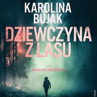 Dziewczyna z lasu – okładka audiobooka, autor Karolina Bujak