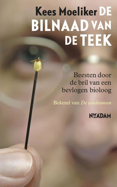 De bilnaad van de teek: beesten door de bril van een bevlogen bioloog