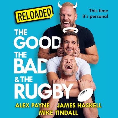 Reloaded – The Good, The Bad & The Rugby – omslag til lydbogen af James Haskell, Mike Tindall, Alex Payne