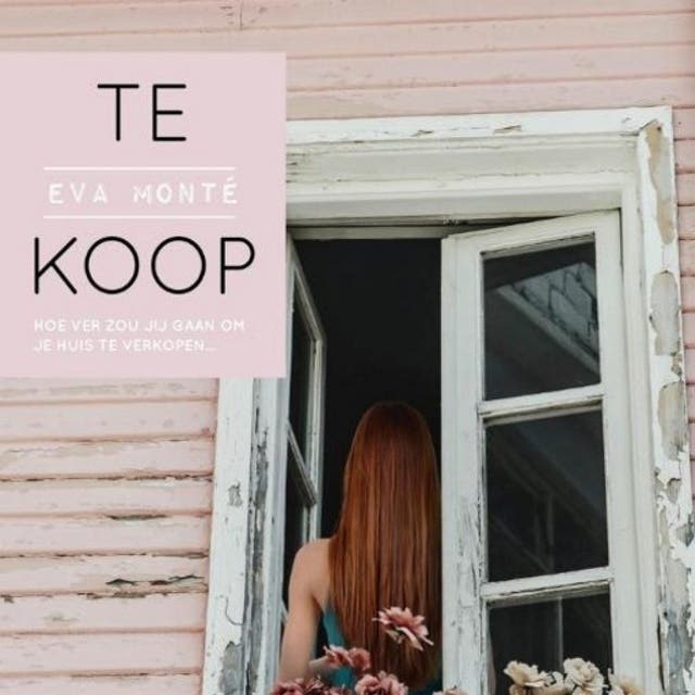 Te koop: Hoe ver zou jij gaan om je huis te verkopen... – omslag van het luisterboek van Eva Monte