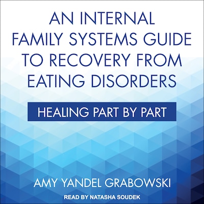 An Internal Family Systems Guide to Recovery from Eating Disorders – omslag til lydbogen af Amy Yandel Grabowski