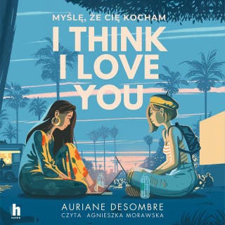 I think I love you – okładka audiobooka, autor Auriane Desombre