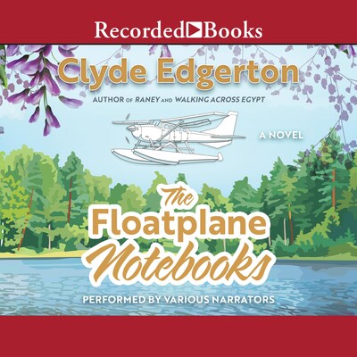 The Floatplane Notebooks – omslag til lydbogen af Clyde Edgerton