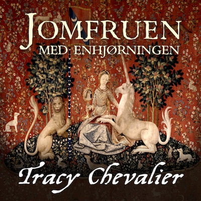 Jomfruen med enehjørningen – omslag til lydbogen af Tracy Chevalier