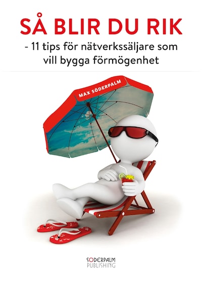 Så blir du rik - 11 tips för nätverkssäljare som vill bygga förmögenhet