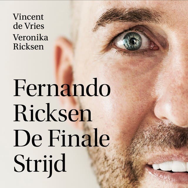 Fernando Ricksen - De Finale Strijd: Leven met ALS – omslag van het luisterboek van Veronika Ricksen,Vincent de Vries